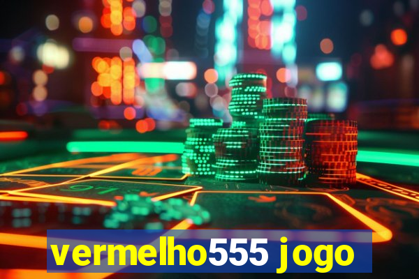 vermelho555 jogo